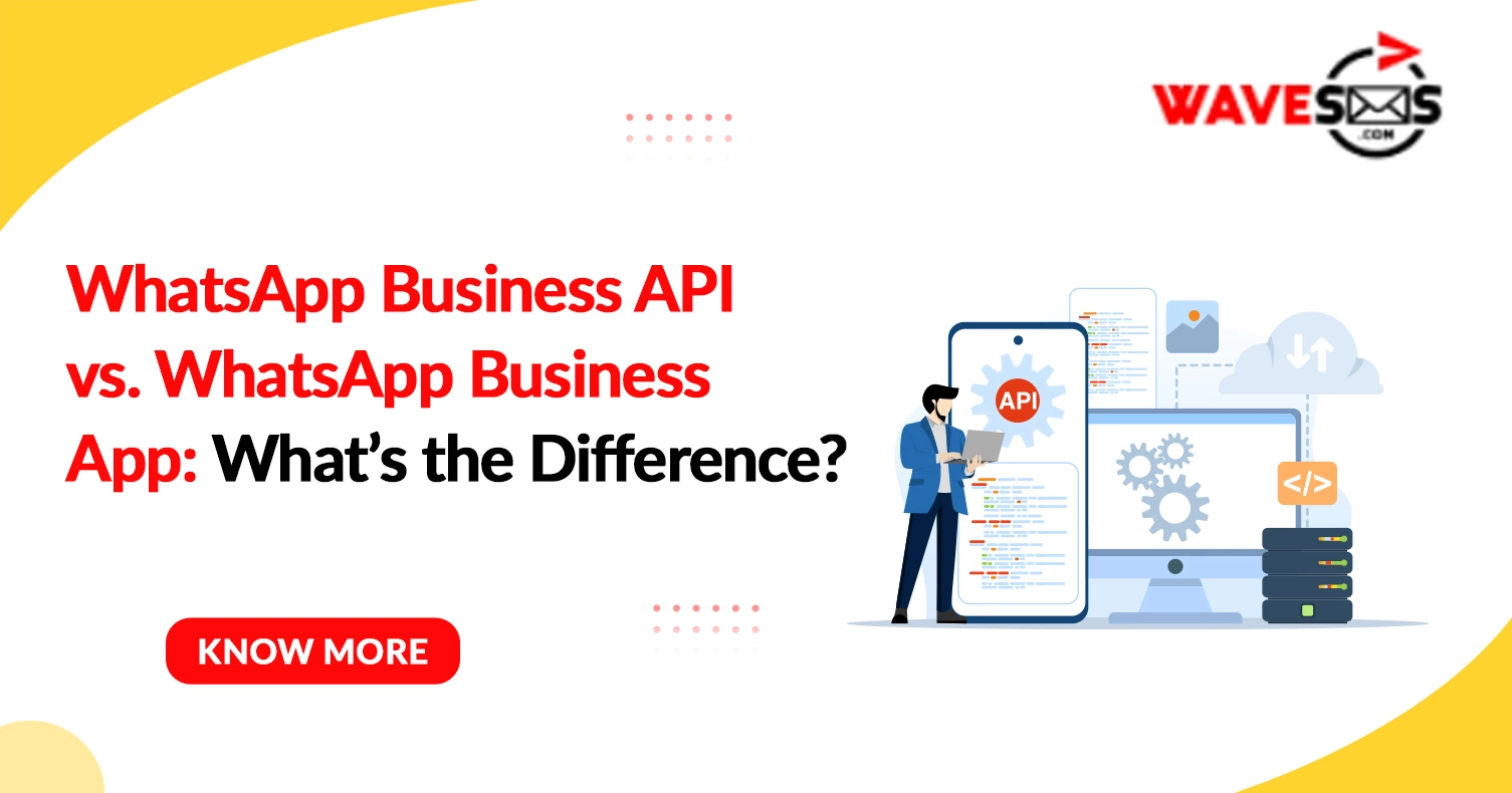 WhatsApp Business API vs. WhatsApp Business App: Understanding the Key Differences