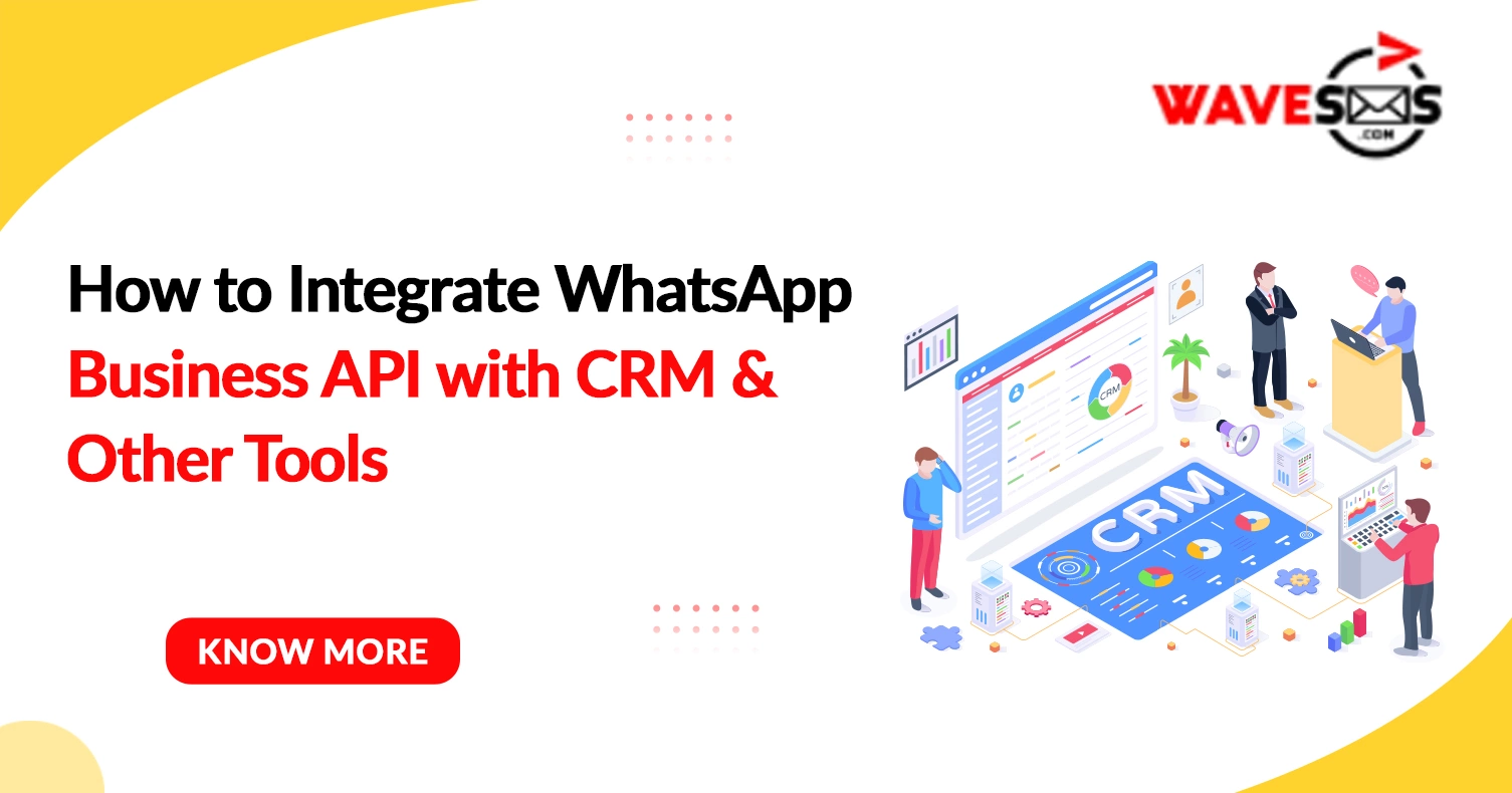 How to Integrate WhatsApp Business API with CRM & Other Tools